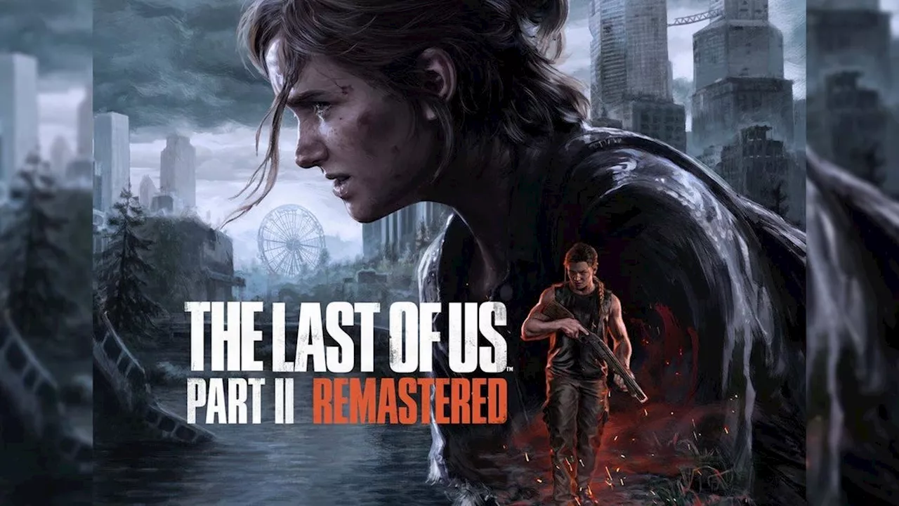 Naughty Dog Confirms The Last of Us Part II Remastered with New Roguelike Mode