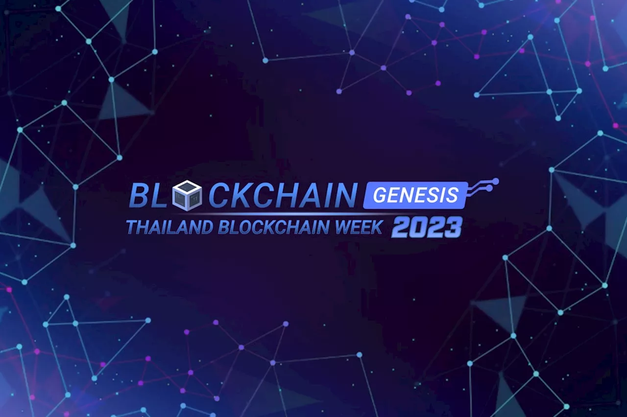 Get ready for Thailand's biggest blockchain event: Blockchain Genesis, Thailand Blockchain Week 2023