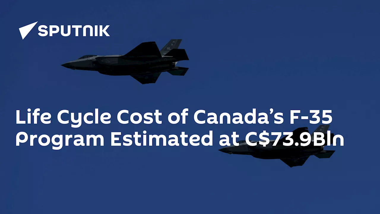 Life Cycle Cost of Canada’s F-35 Program Estimated at C$73.9Bln