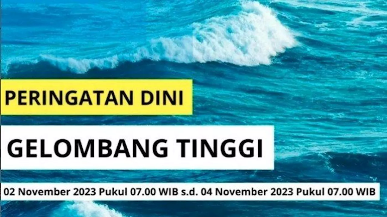 Peringatan Dini BMKG Gelombang Tinggi 2 November 2023: Selat Makassar Bagian Selatan Capai 4 Meter