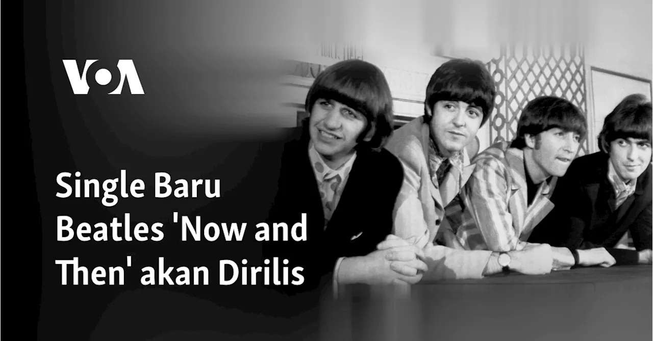 Single Baru Beatles 'Now and Then' akan Dirilis