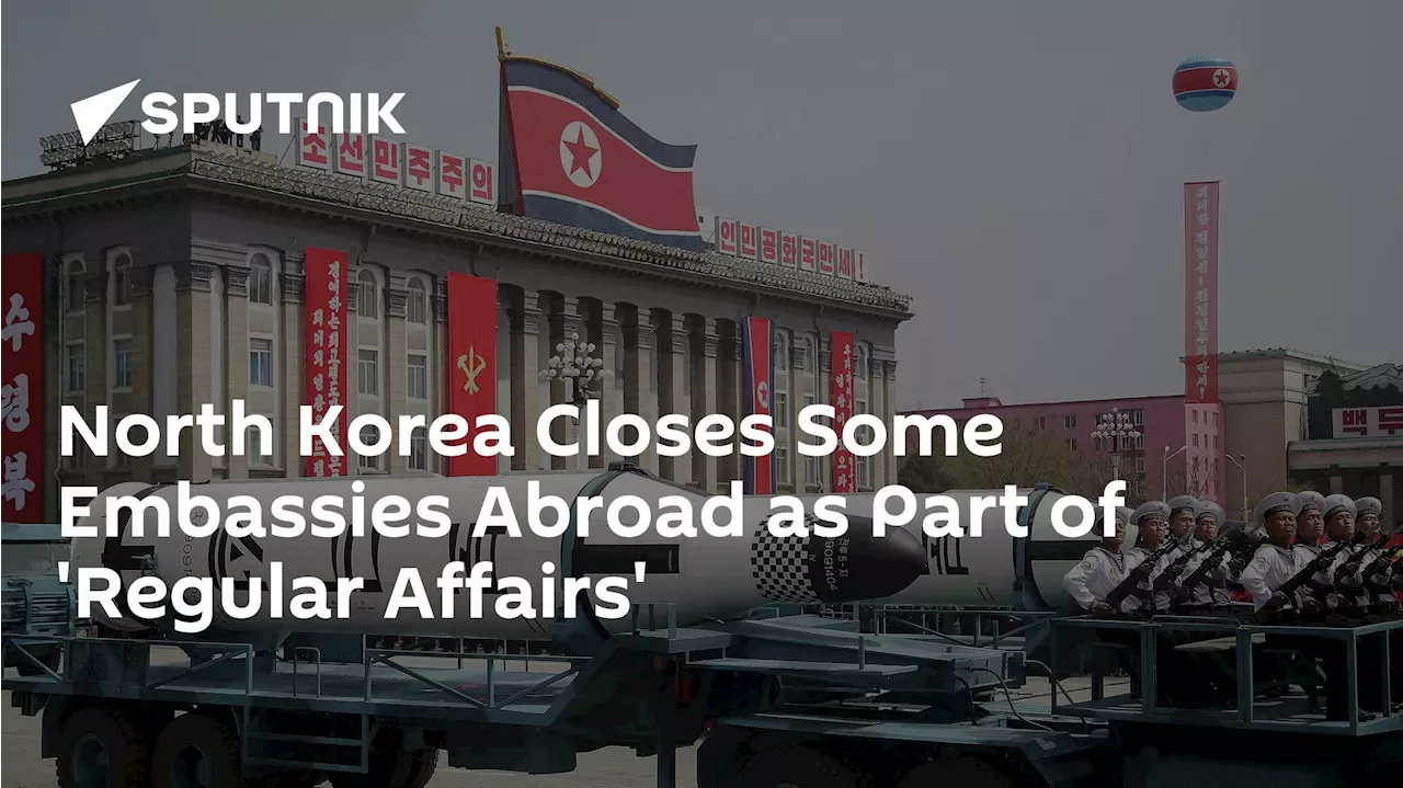 North Korea Closes Some Embassies Abroad As Part Of Regular Affairs 1389