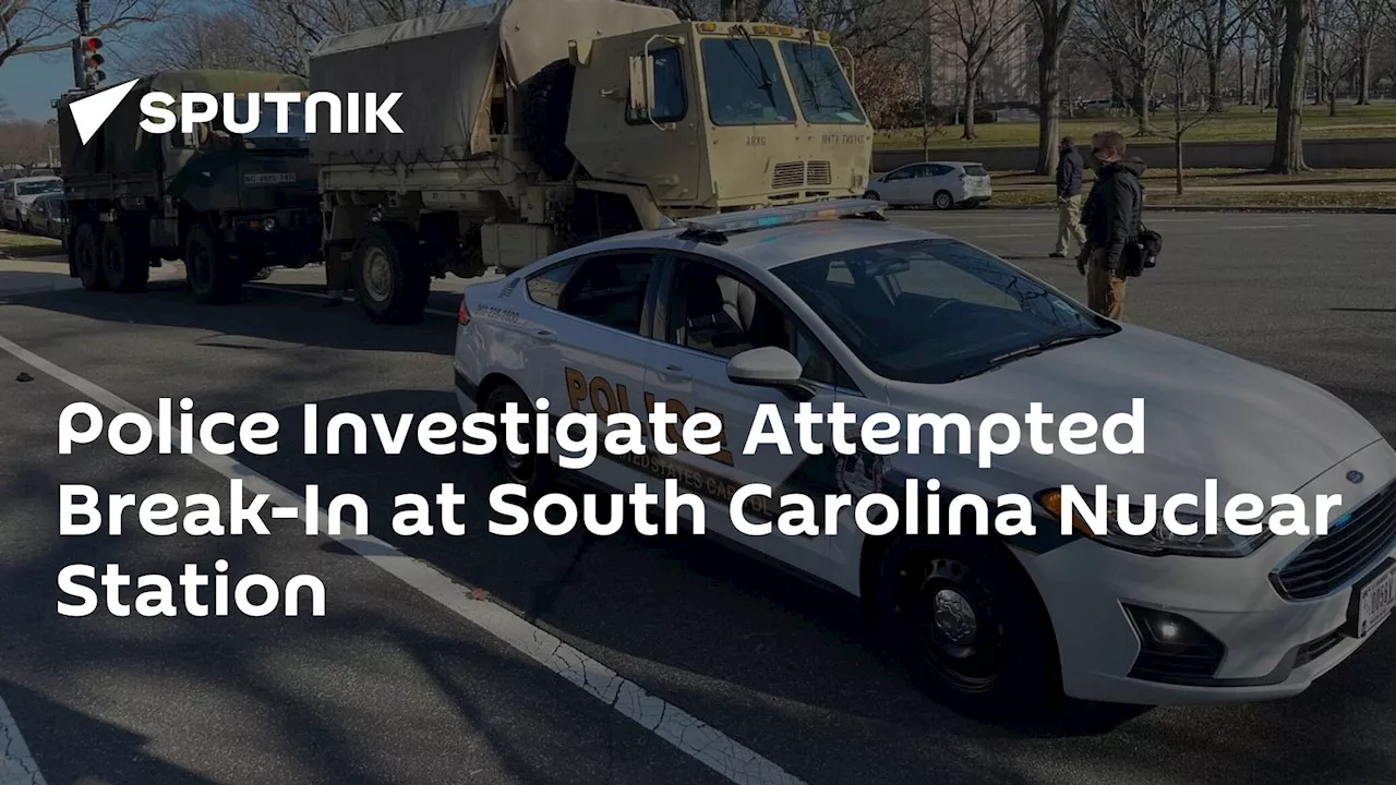 Police Investigate Attempted Break-In at South Carolina Nuclear Station