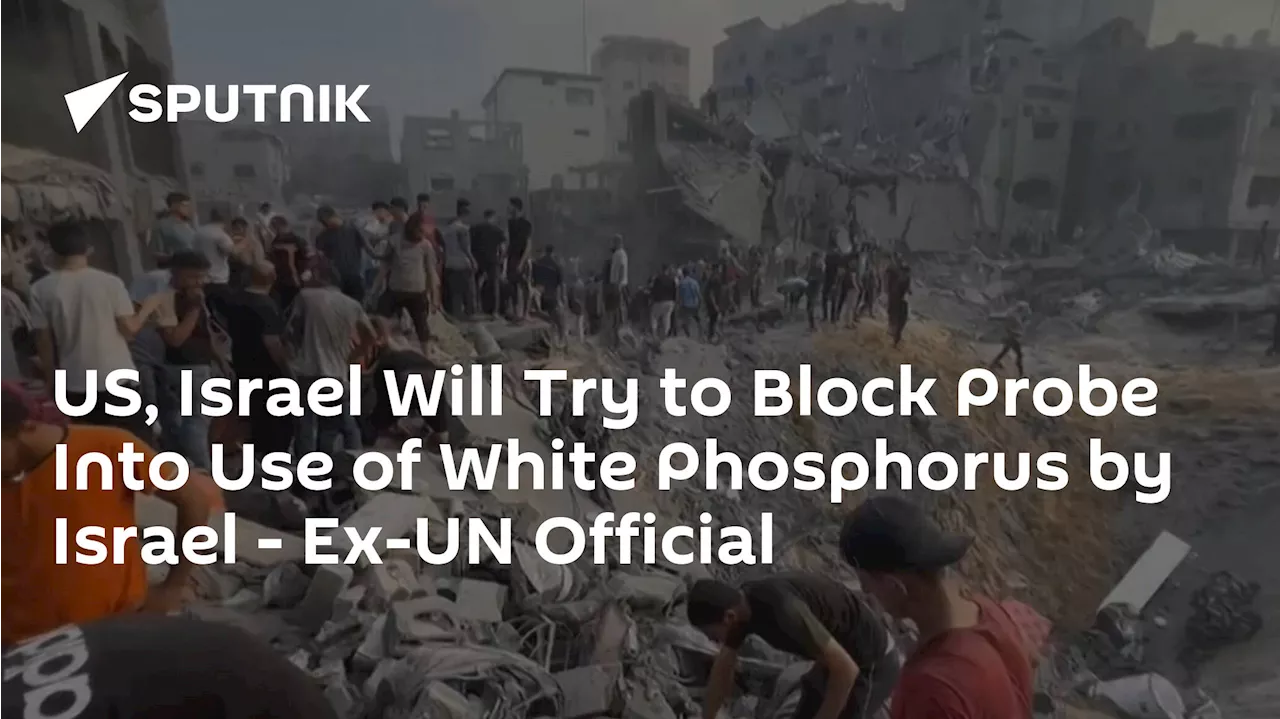 US, Israel Will Try to Block Probe Into Use of White Phosphorus by Israel