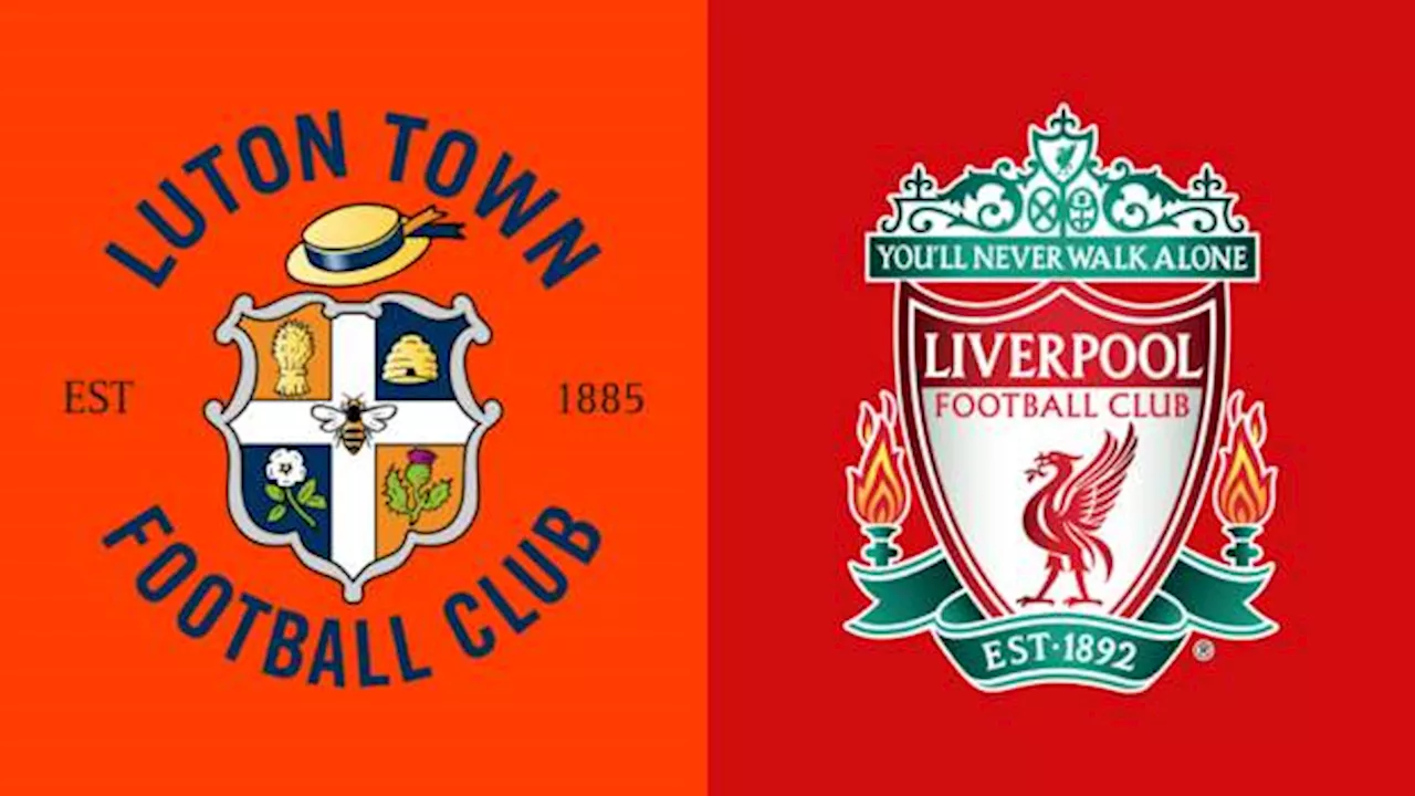 Luton Town v Liverpool team news