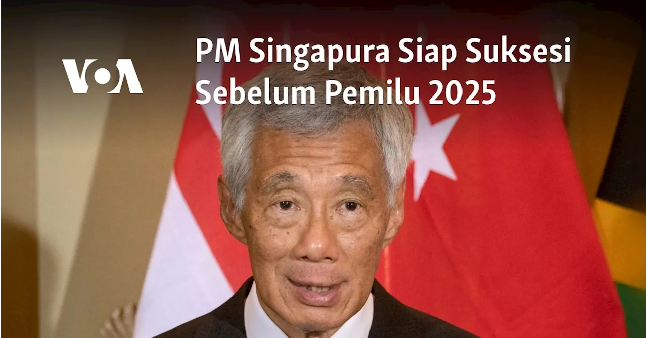 PM Singapura Siap Suksesi Sebelum Pemilu 2025