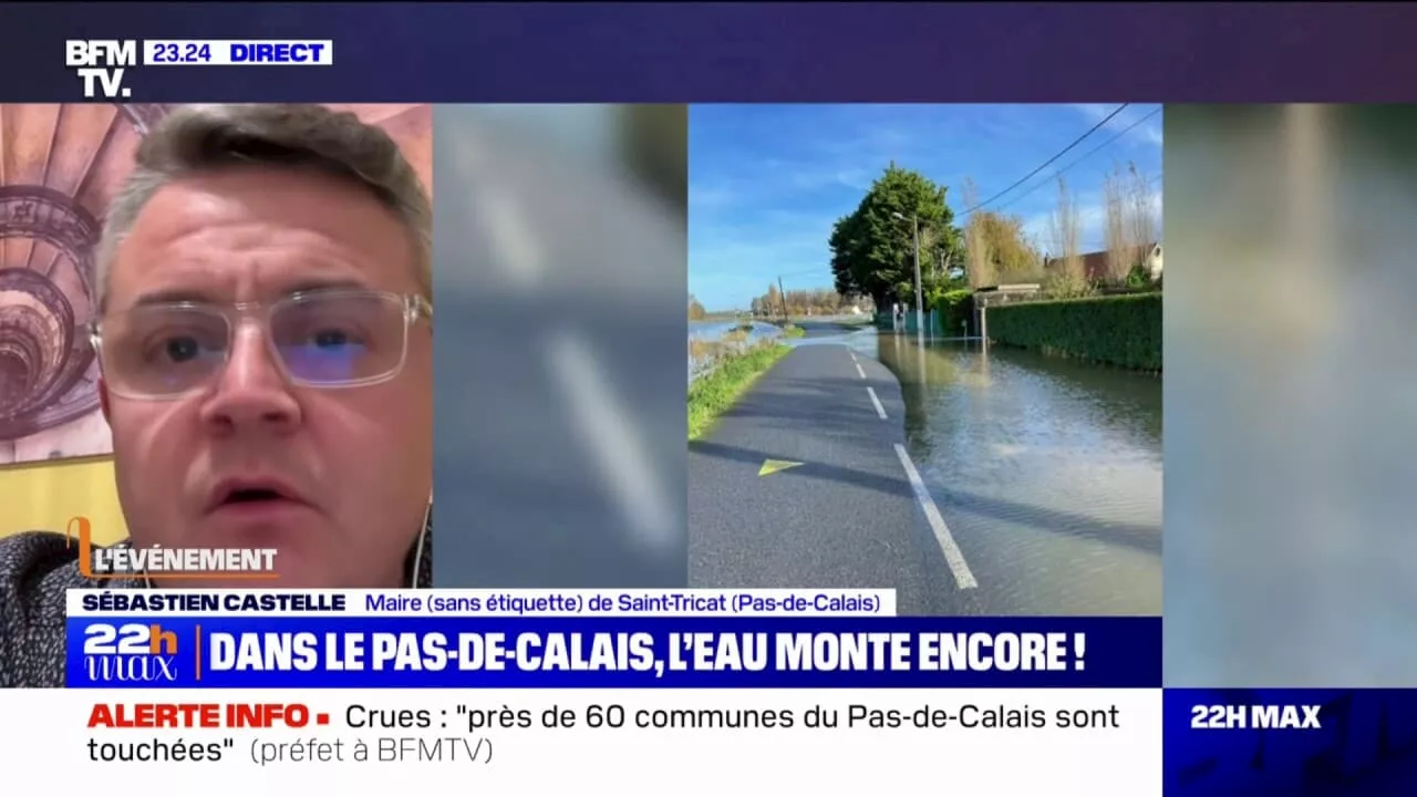 Crues dans le Pas-de-Calais: 'Le niveau d'eau cet après-midi a continué de grimper', raconte Sébastien Castelle, maire de Saint-Tricat