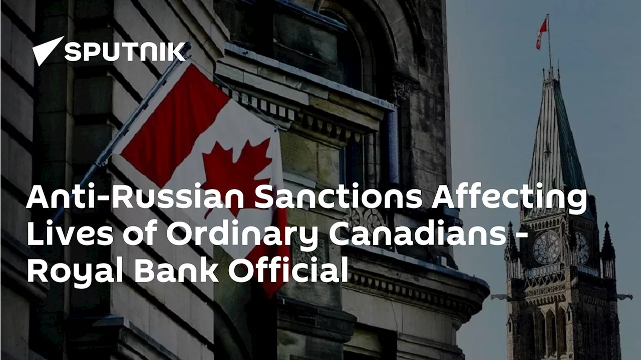 Anti-Russian Sanctions Affecting Lives of Ordinary Canadians