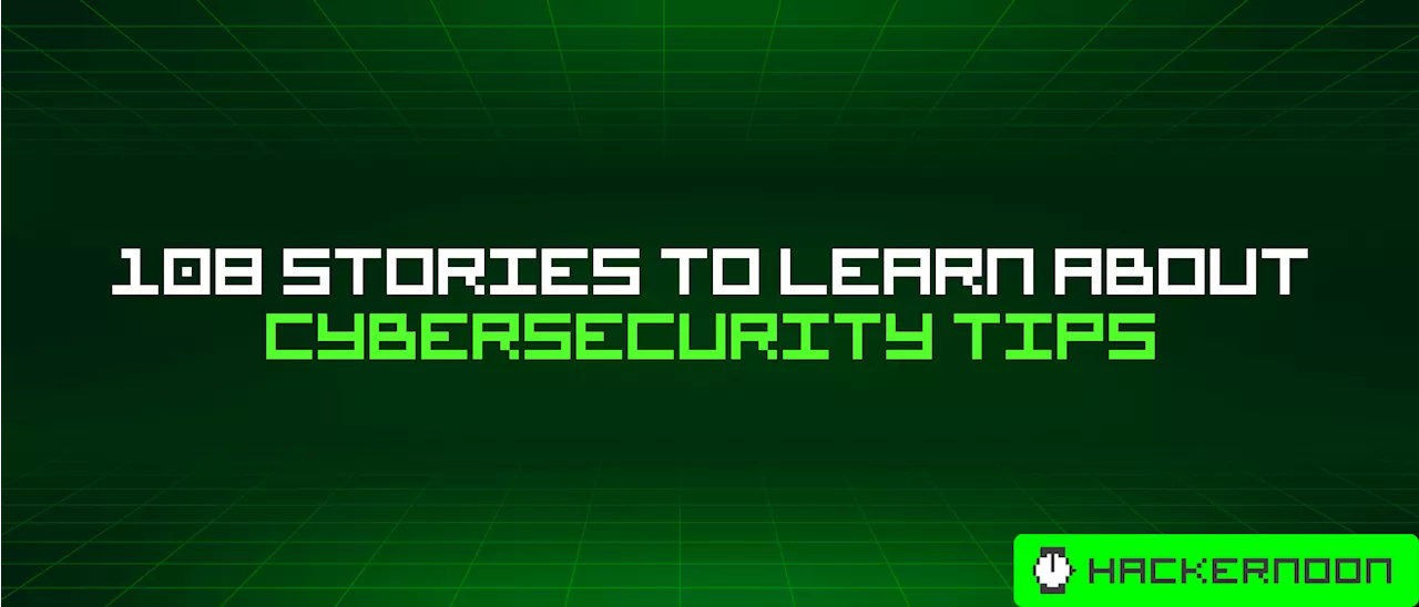 108 Stories To Learn About Cybersecurity Tips
