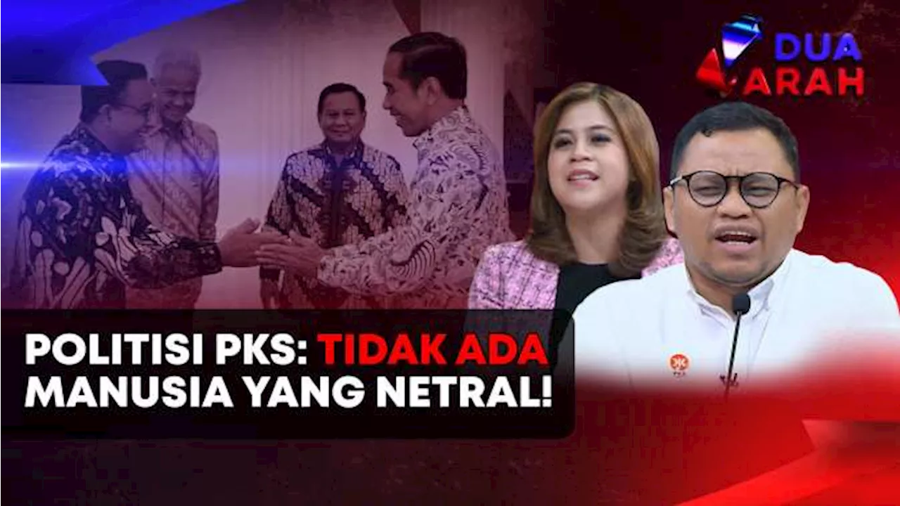 Politisi PKS: Tidak Ada Manusia yang Netral!