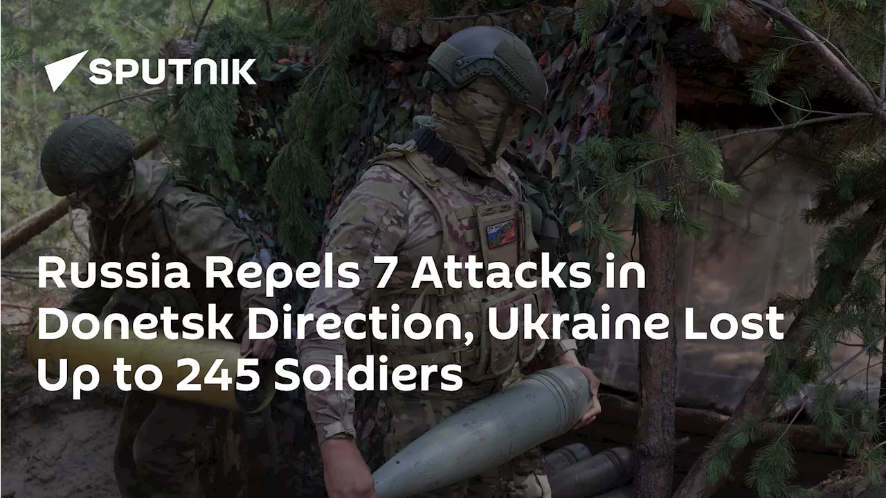 Russia Repels 7 Attacks in Donetsk Direction, Ukraine Lost Up to 245 Soldiers