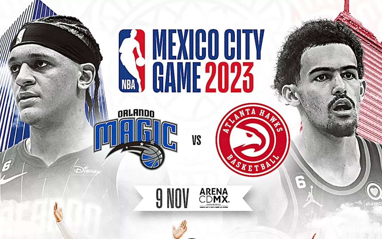 NBA: Hawks de Atlanta y Magic de Orlando ya están en CDMX