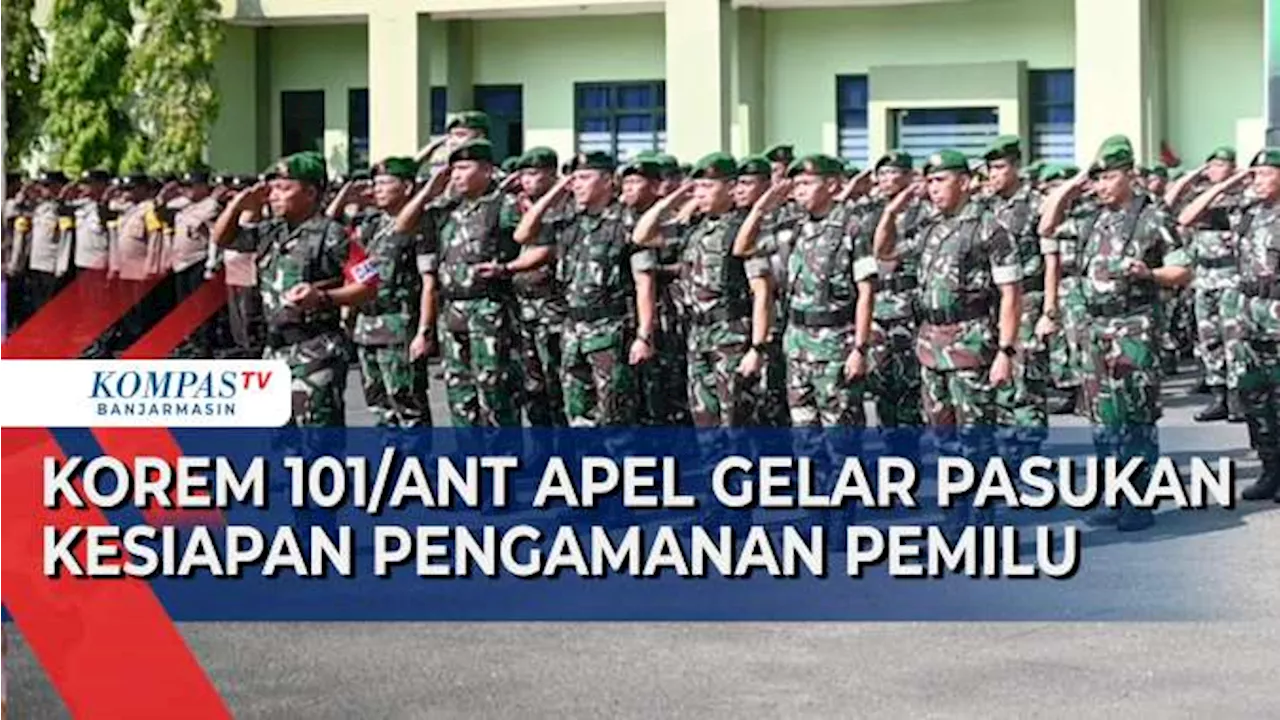 Korem 101/Antasari Apel Gelar Pasukan Kesiapan Pengamanan Pemilu 2024, Ribuan Personel Siap Bertugas