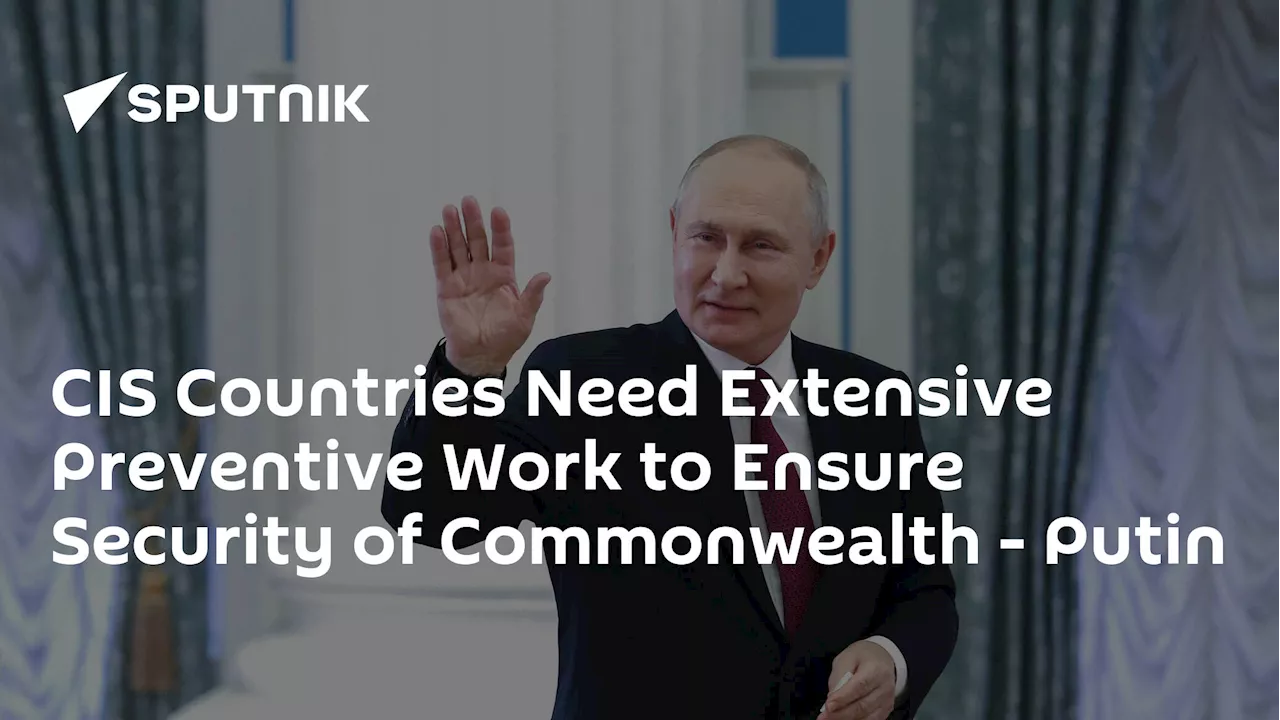 CIS Countries Need Extensive Preventive Work to Ensure Security of Commonwealth