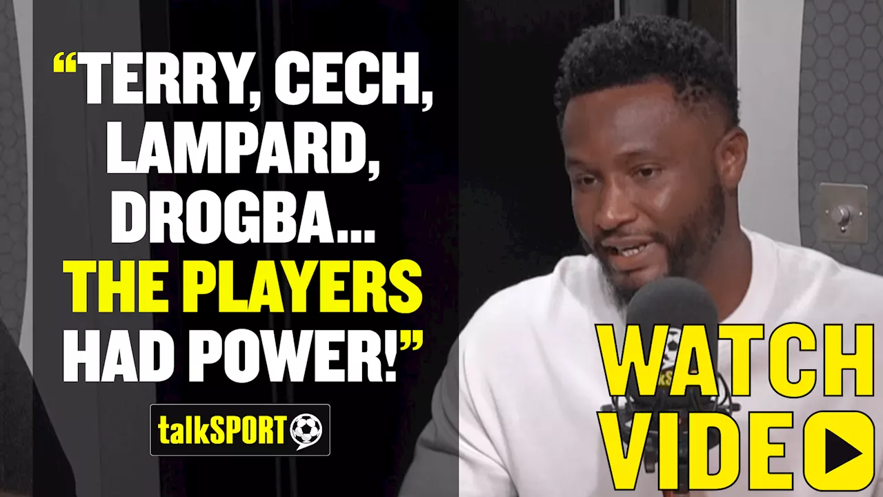 John Obi Mikel admits senior players had a lot of 'power' over managers at Chelsea