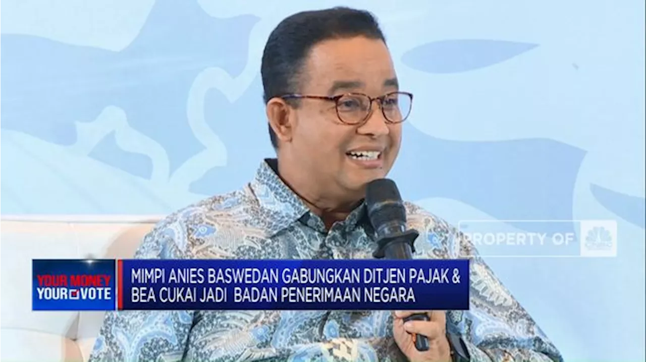 Mimpi Anies Baswedan Gabungkan Ditjen Pajak & Bea Cukai