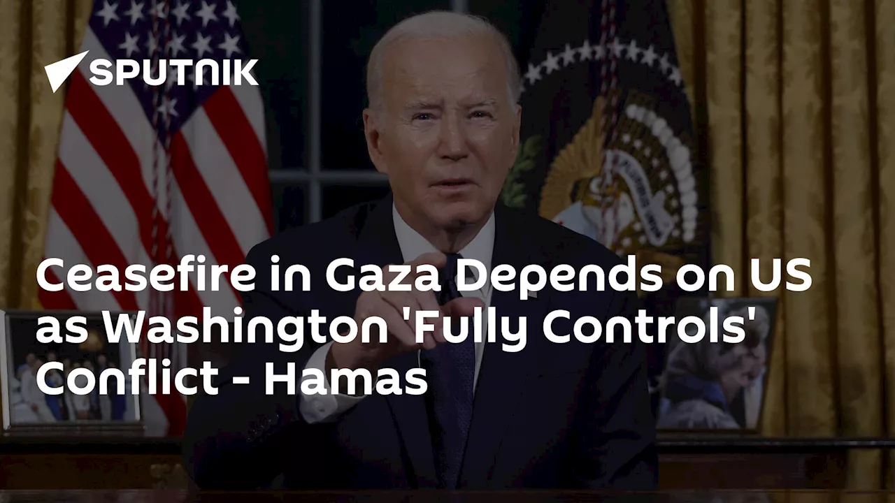 Ceasefire in Gaza Depends on US as Washington 'Fully Controls' Conflict