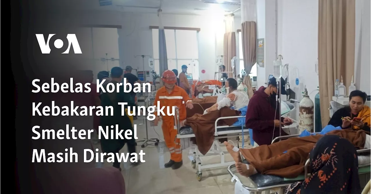 Sebelas Korban Kebakaran Tungku Smelter Nikel Masih Dirawat