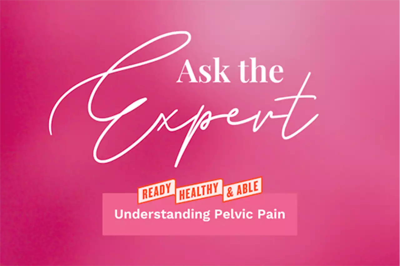 Ask the Expert - Ready, Healthy & Able: Understanding Pelvic Pain - Ready Healthy & Able Powered by HealthyWomen