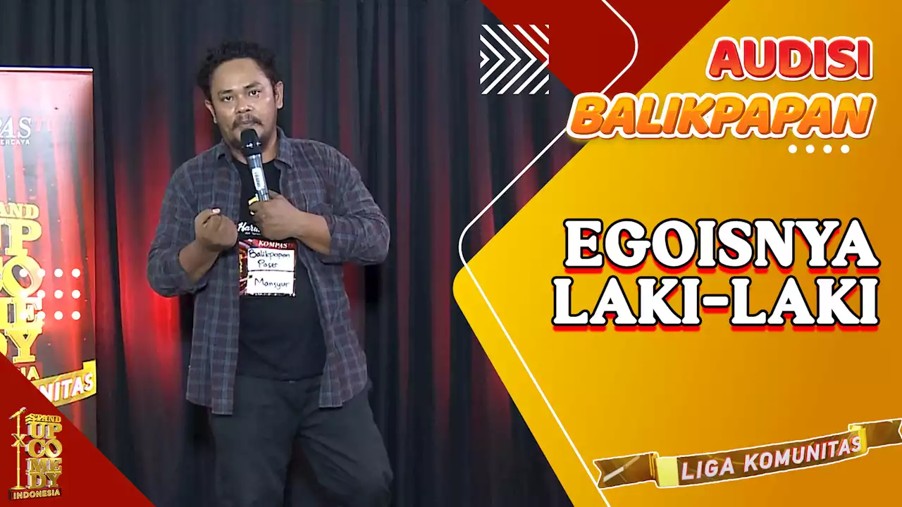 Stand Up Mansyur: Egoisnya Laki-Laki itu.... | Audisi SUCI Liga Komunitas