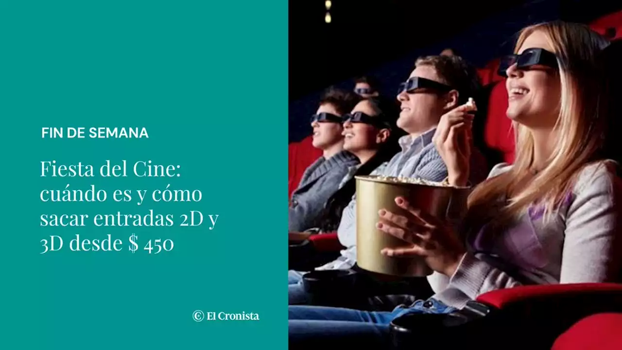 Fiesta del Cine: cu�ndo es y c�mo sacar entradas 2D y 3D desde $ 450