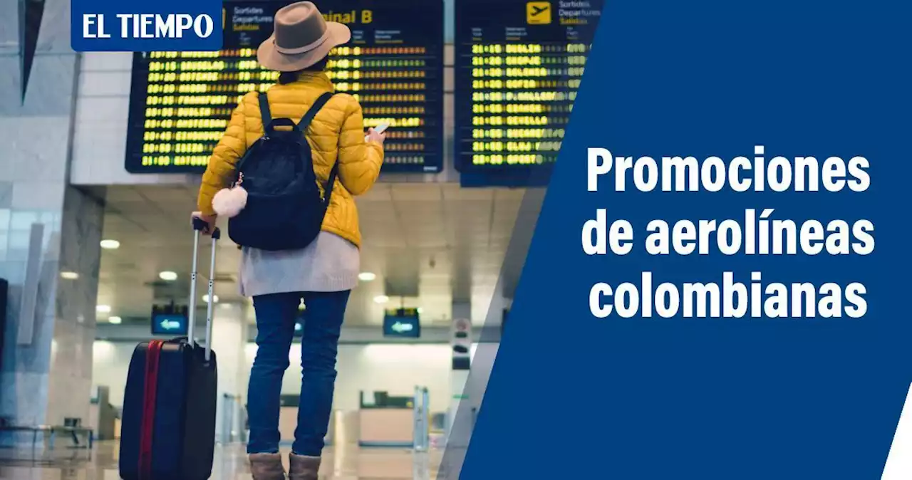 Aerolíneas colombianas lanzan ofertas: ofrecen tiquetes desde 68.000 pesos