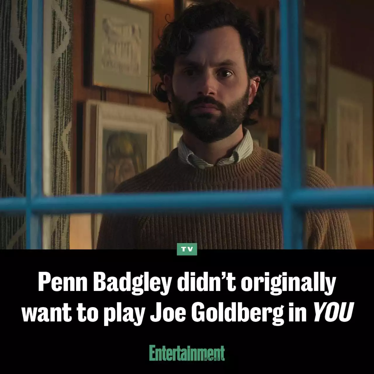 Penn Badgley on why he didn't originally want to play Joe in 'YOU'