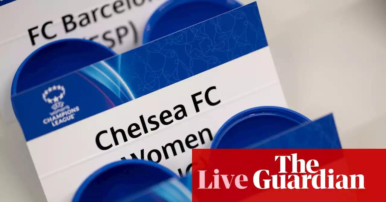 Women’s Champions League draw, Premier League team news and more – live