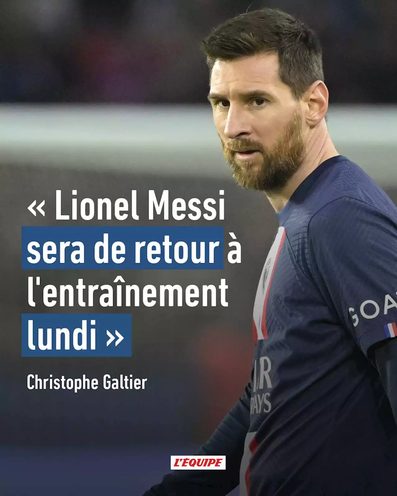 Christophe Galtier, entraîneur du PSG : « Lionel Messi sera de retour à l'entraînement lundi »