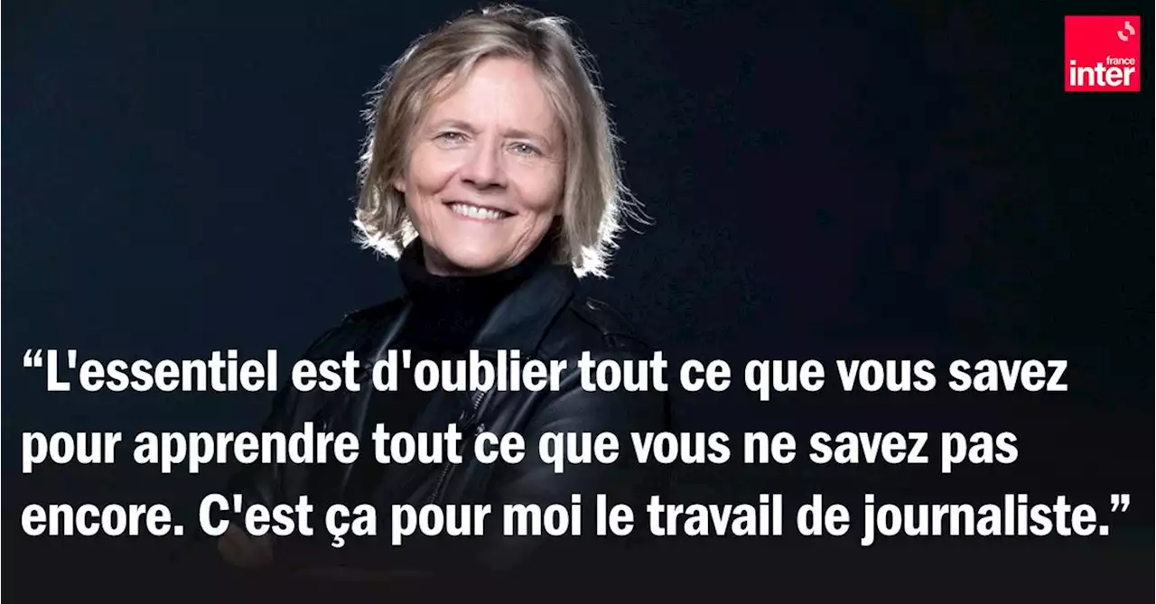 Florence Aubenas : 'le journalisme, c'est cette capacité d'étonnement involontaire'