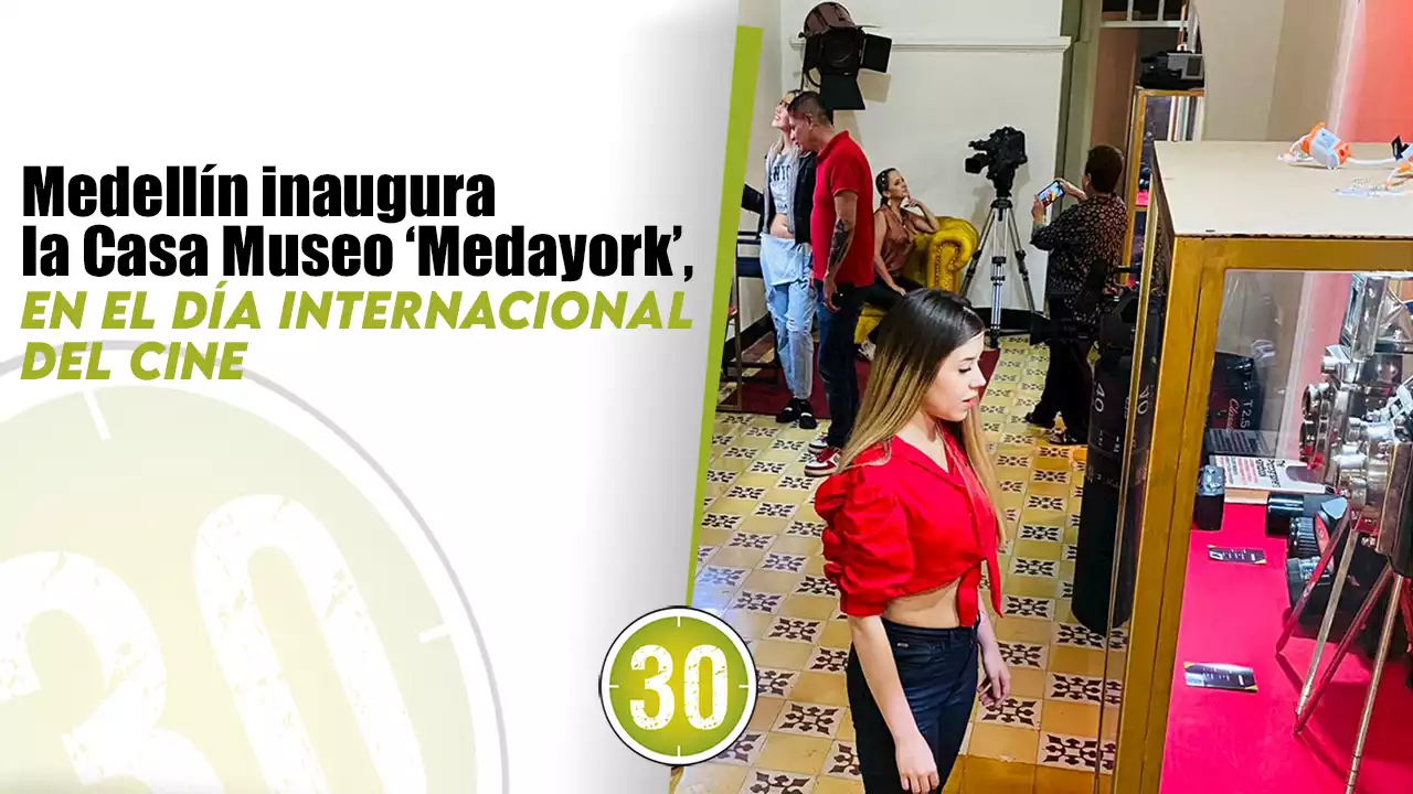 [FOTOS] Medellín inauguró la Casa Museo ‘Medayork’, en el día internacional del cine | Minuto30