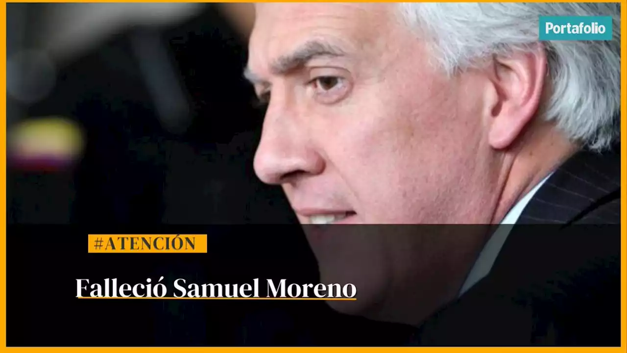 Falleció Samuel Moreno, exalcalde de Bogotá condenado por corrupción