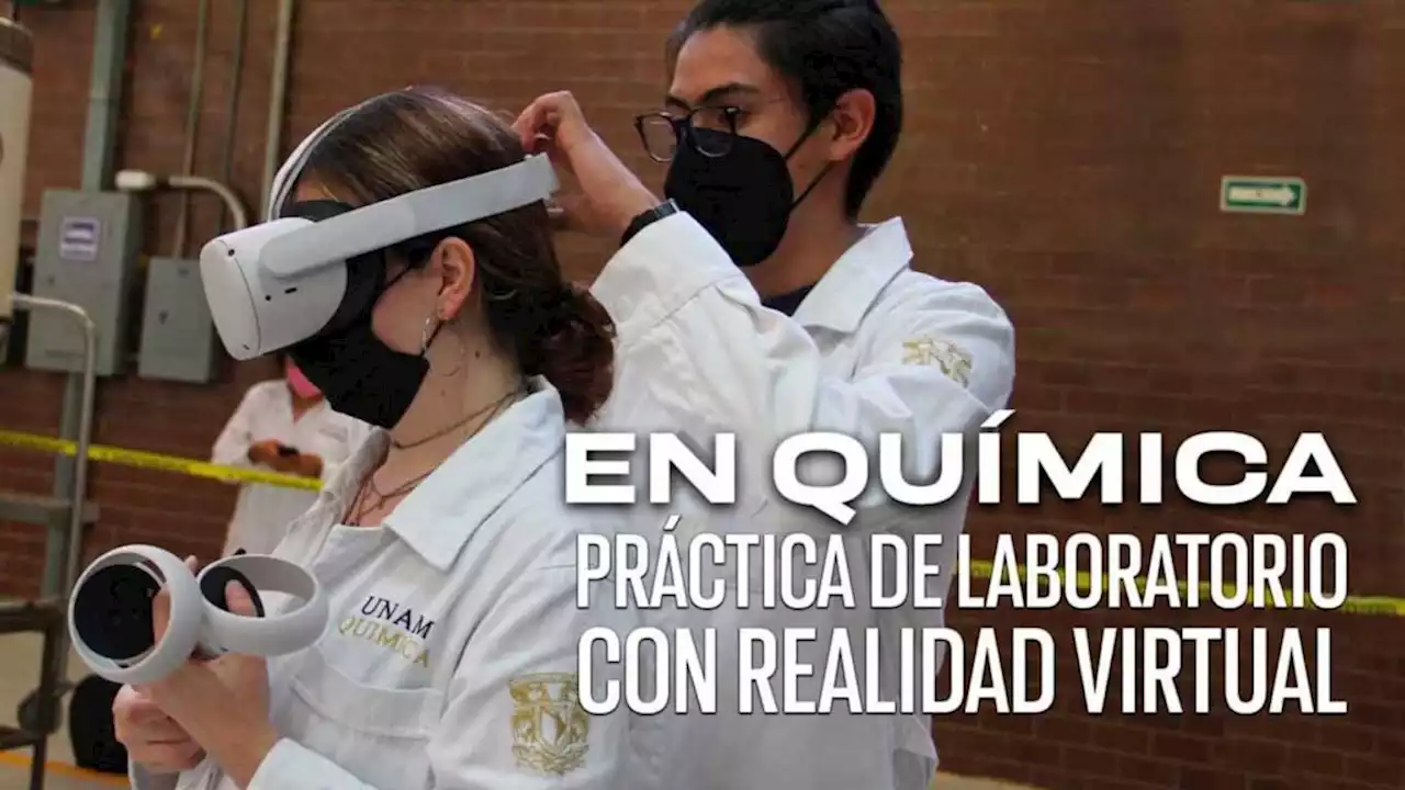 Por primera vez en la Facultad de Química, práctica con realidad virtual | UNAM Global