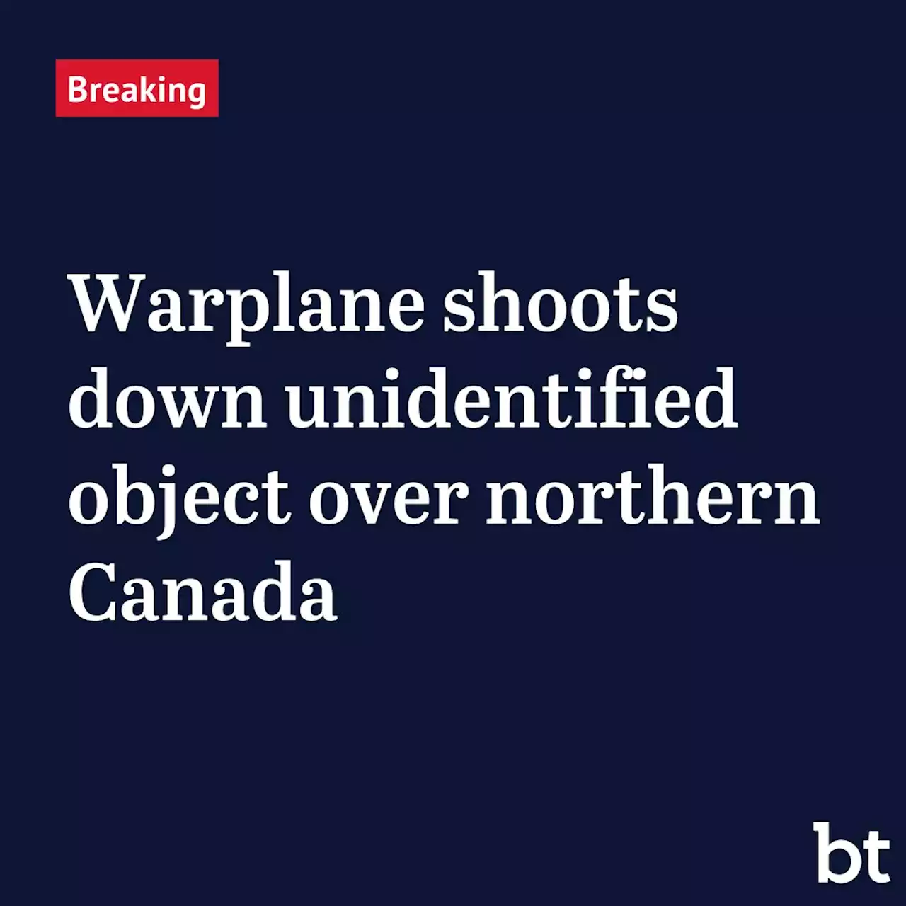 Warplane shoots down unidentified object over northern Canada