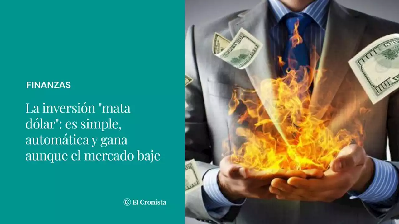 La inversi�n 'mata d�lar': es simple, autom�tica y gana aunque el mercado baje