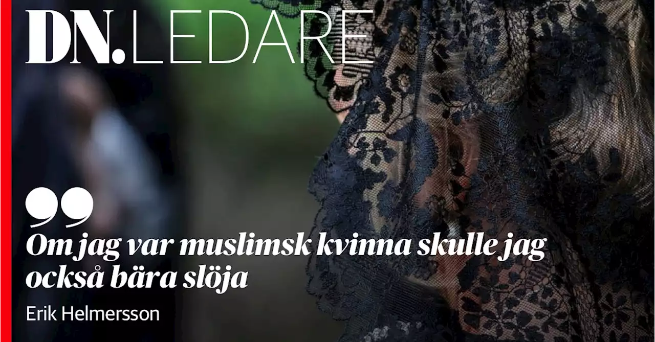 Erik Helmerson: Om jag var muslimsk kvinna skulle jag också bära slöja