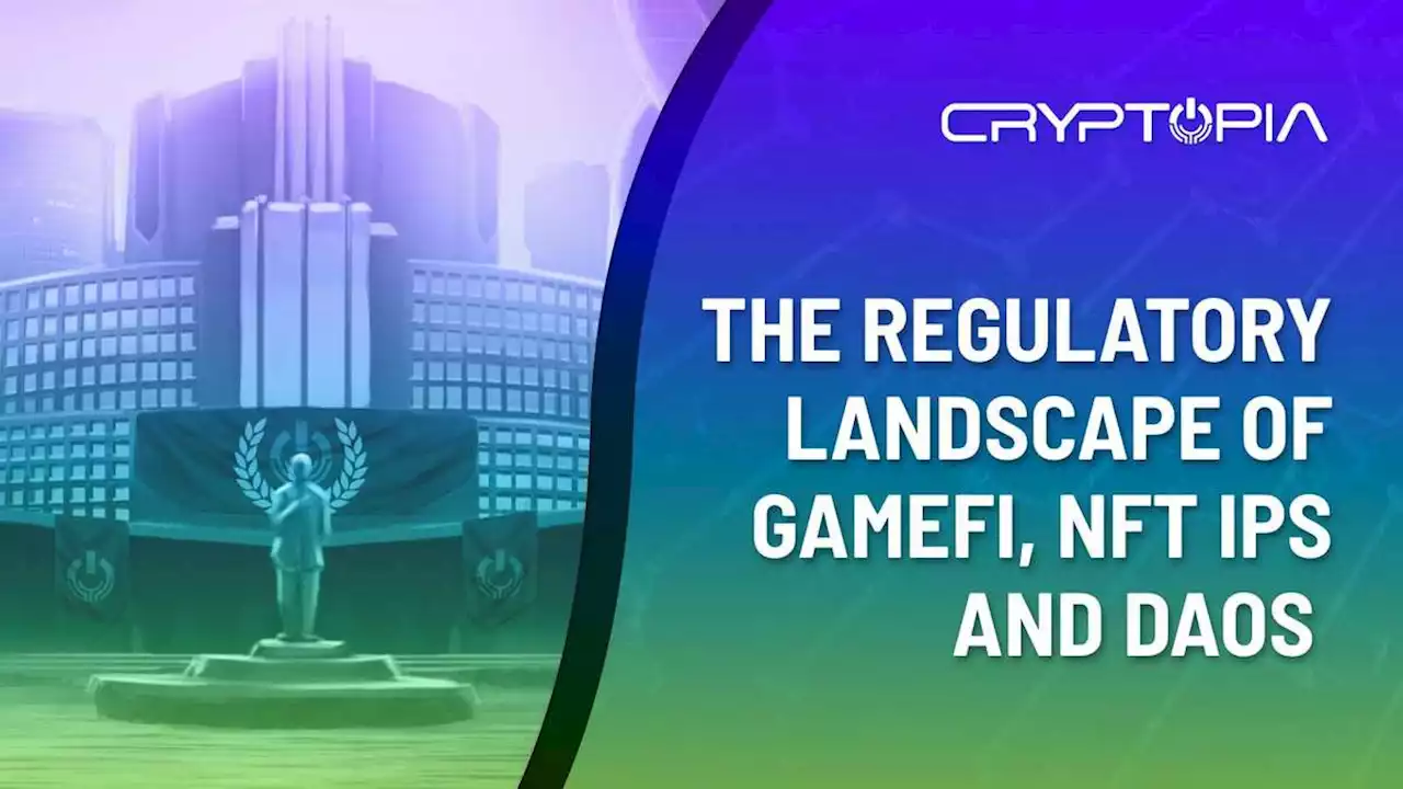 Guest Post by Cryptopia: Navigating the Regulatory Landscape of GameFi, NFT IPs and DAOs | CoinMarketCap