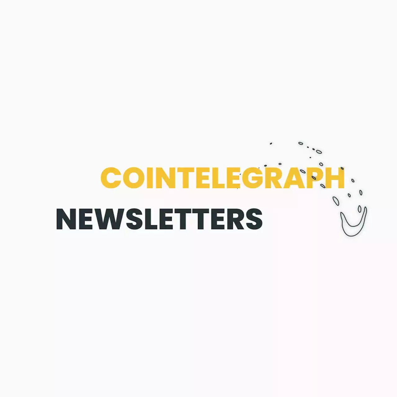 Cointelegraph Newsletters