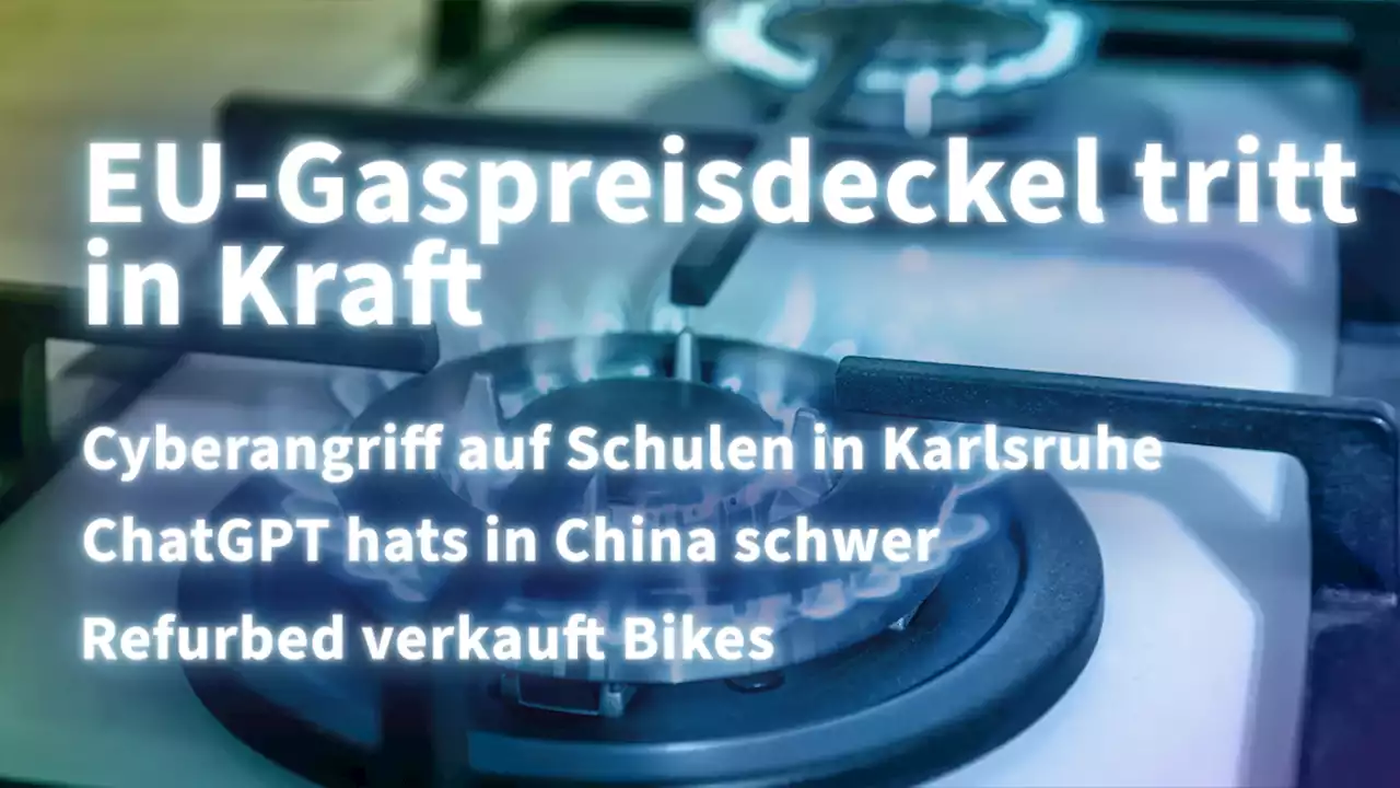 Kurz informiert: Gaspreisdeckel, Karlsruhe, ChatGPT, Refurbed