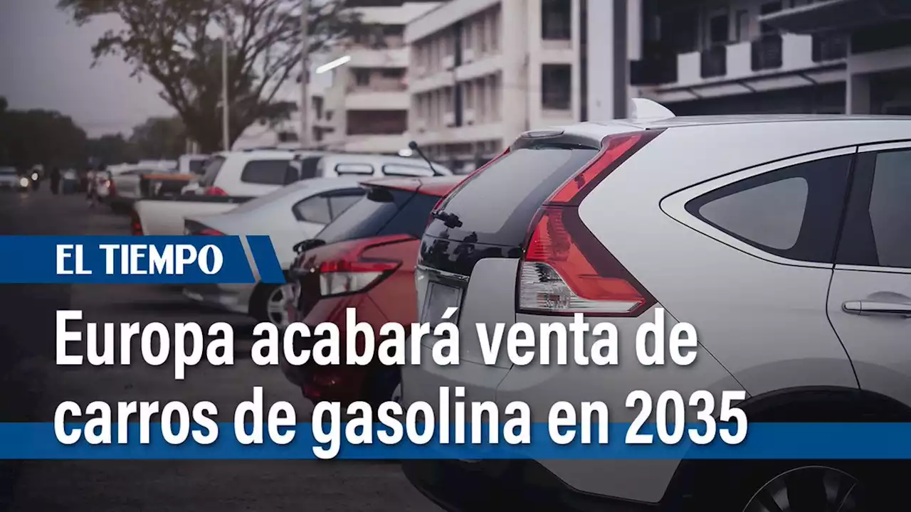 Parlamento Europeo aprueba la prohibición de los vehículos de gasolina y diésel