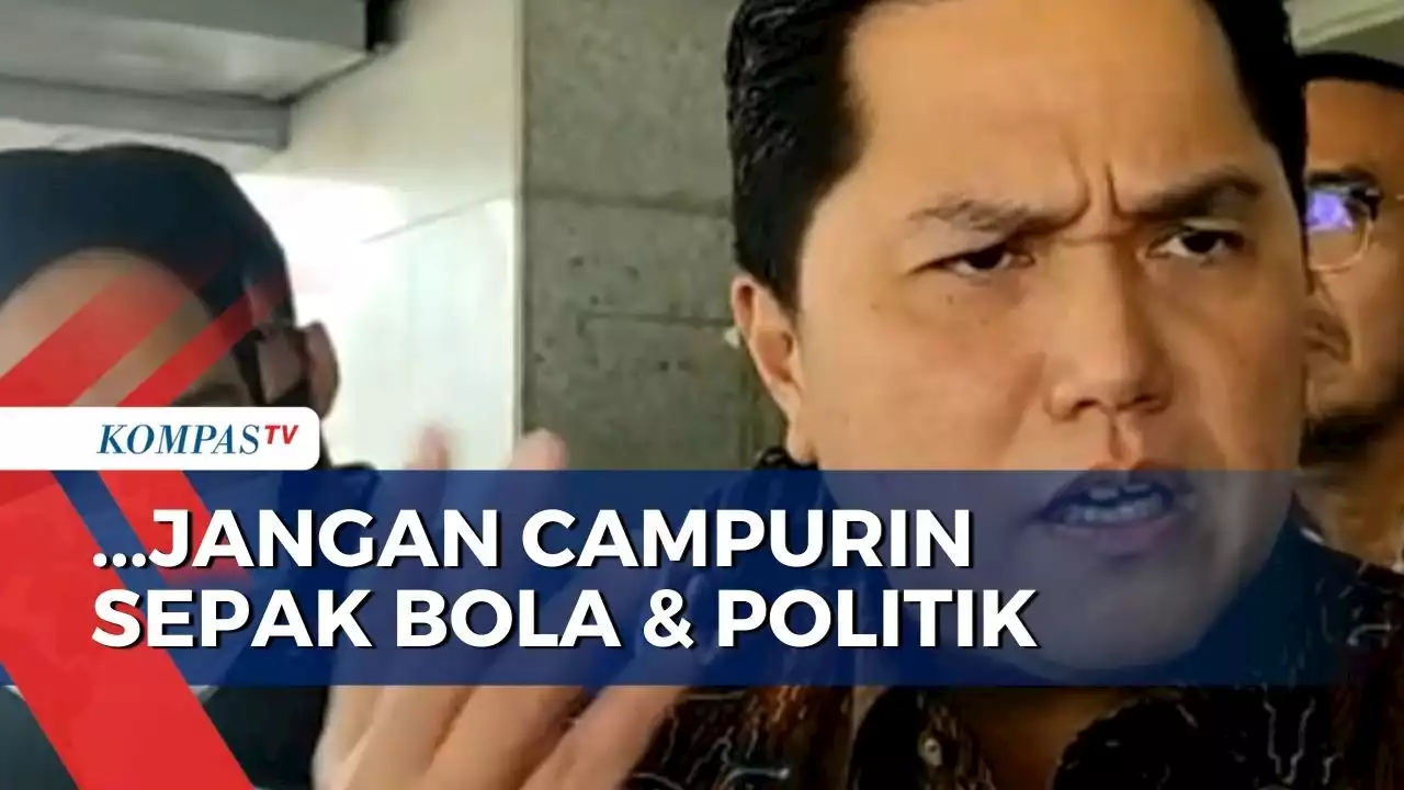 Erick Thohir Jelang Kongres Luar Biasa PSSI: Jangan Campurin Sepak Bola & Politik