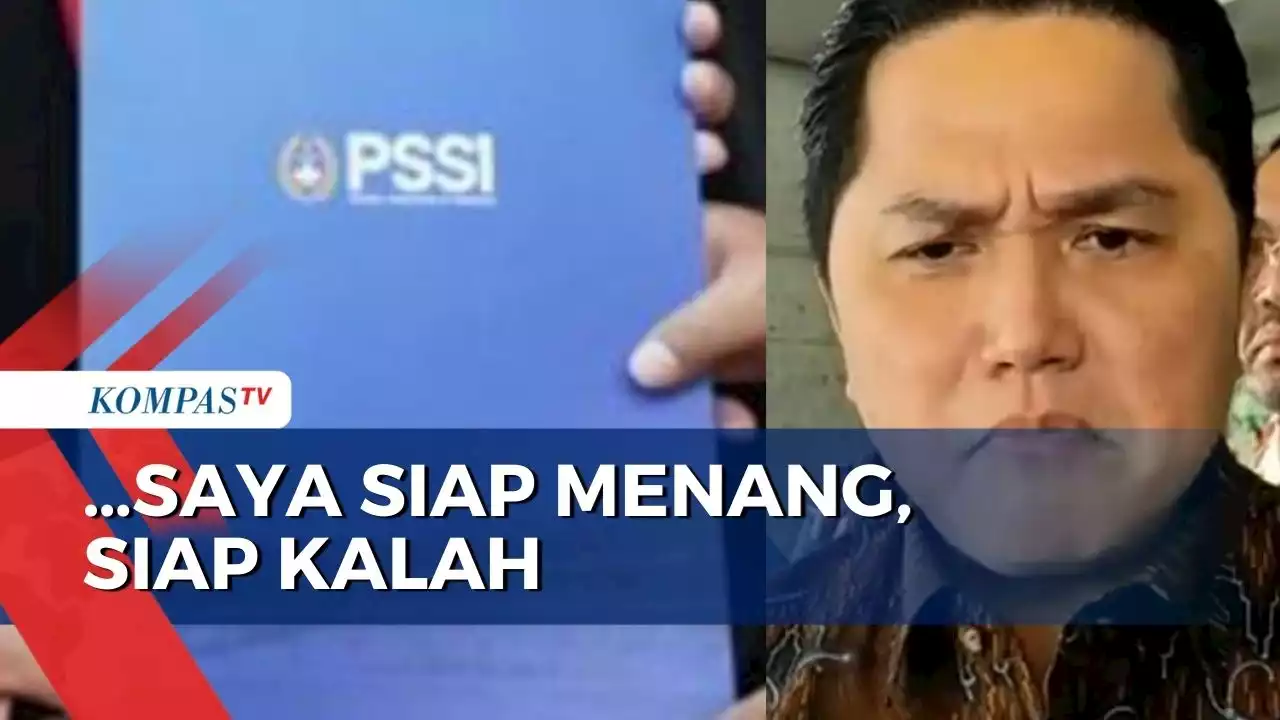 Tak Masalah Jika Kalah Jadi Ketum PSSI, Erick Thohir: Masih Ada Pekerjaan Lain