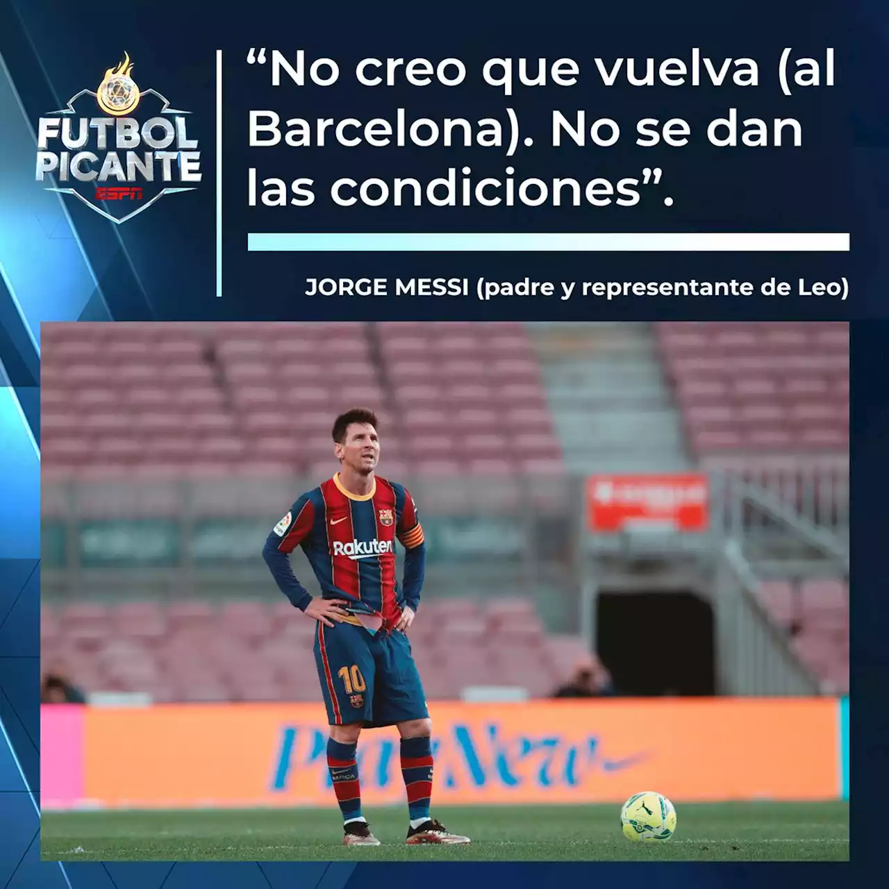 Jorge Messi: 'No creo que Leo vuelva a Barcelona'