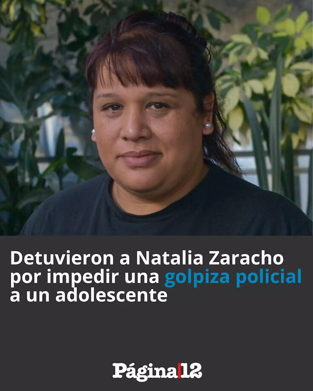 Detienen a la diputada Natalia Zaracho por impedir un golpiza policial a un adolescente | En Lanús