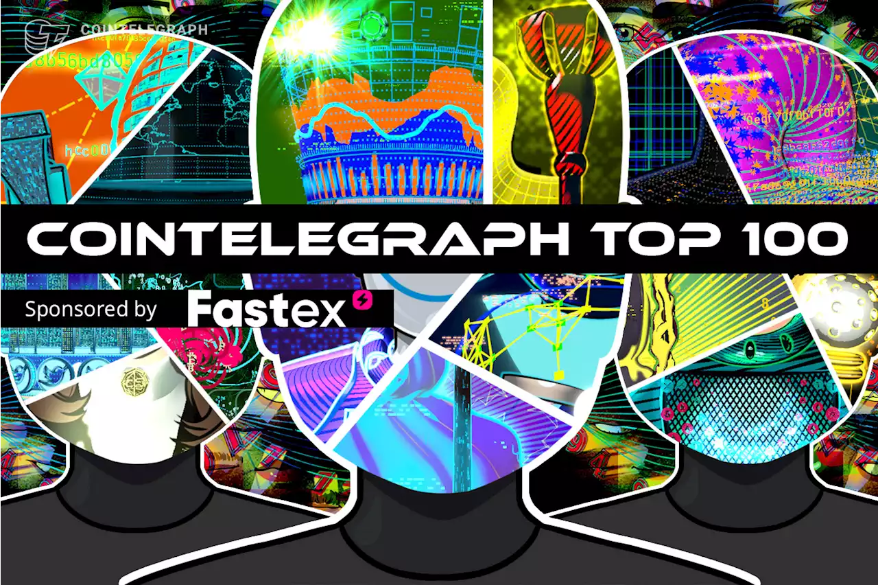 Cointelegraph Top 100, 2023 edition: The toughest one yet to pick