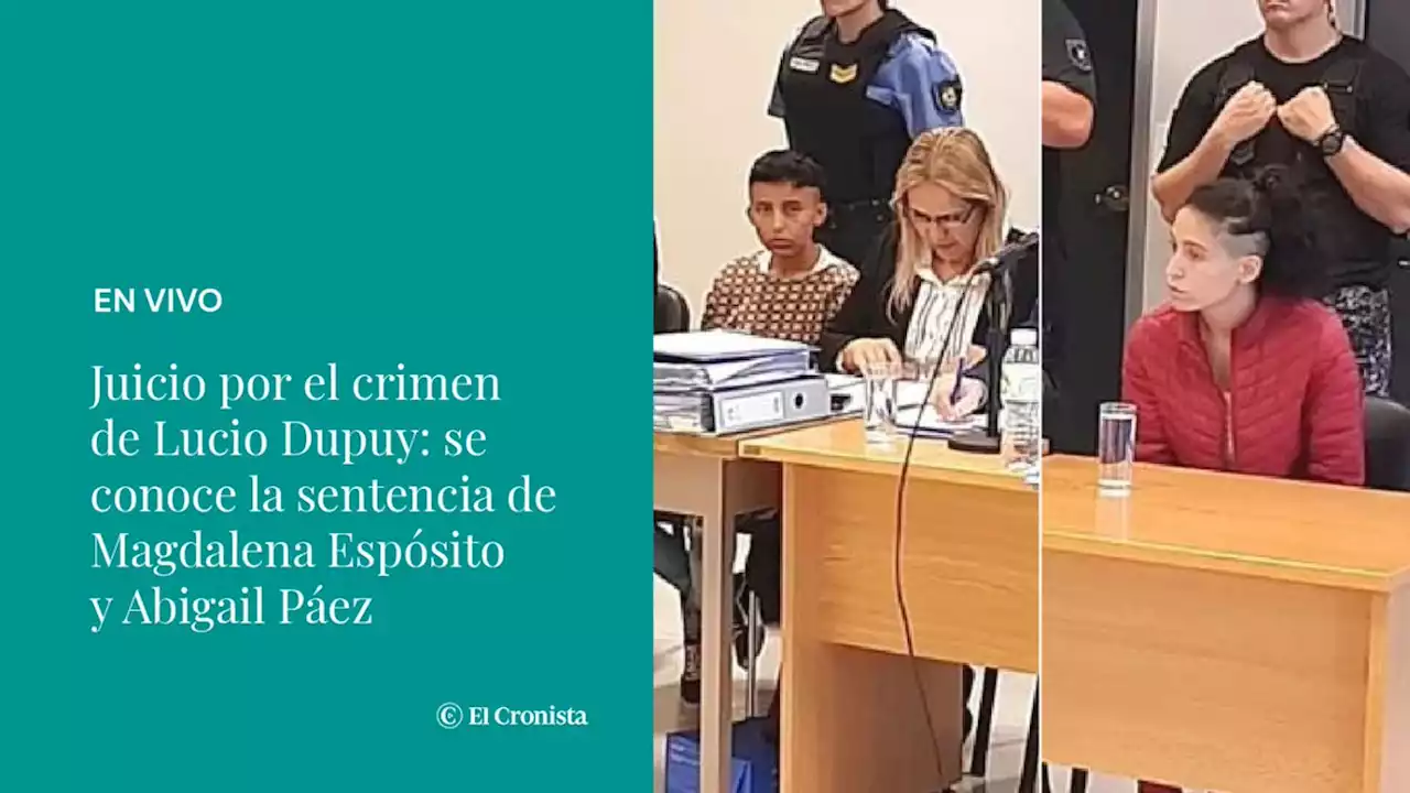 Juicio por el crimen de Lucio Dupuy, EN VIVO: se conoce la sentencia de Magdalena Esp�sito y Abigail P�ez