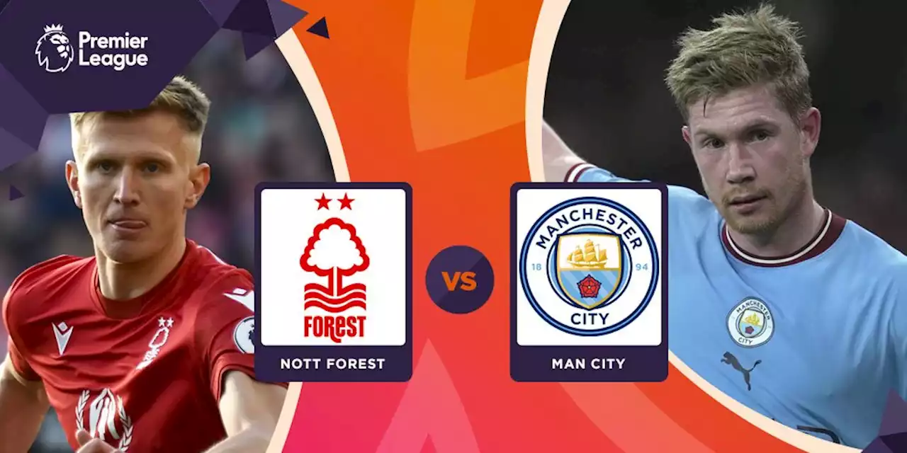 Prediksi Nottingham Forest vs Manchester City 18 Februari 2023 - Bola.net