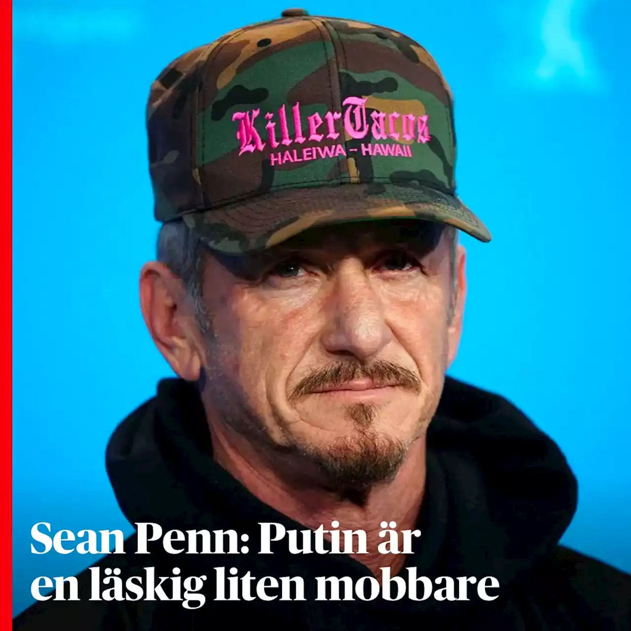 Sean Penn: ”Jag gillar inte att en läskig liten mobbare hotar Zelenskyj”