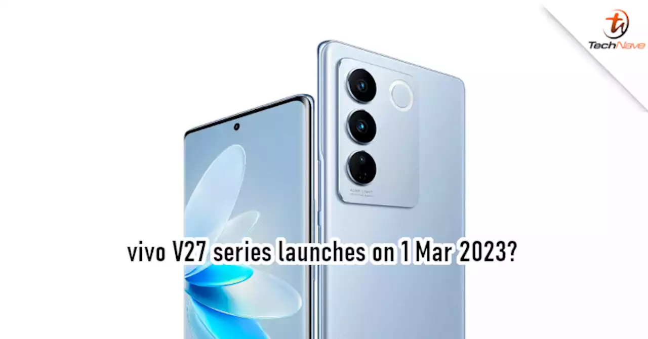 vivo V27 series could launch globally on 1 Mar 2023 | TechNave