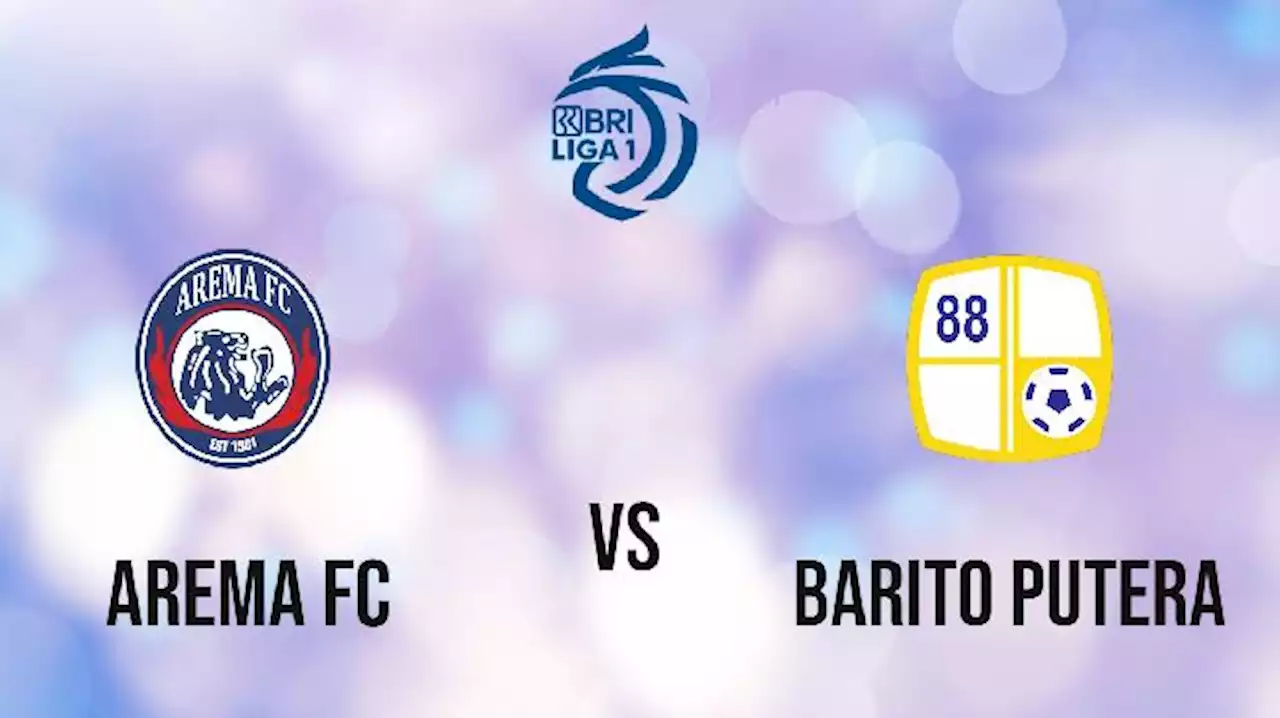 Prediksi BRI Liga 1 Pekan Ke-25 Sabtu 18 Februari: Arema FC vs Barito Putera, Berpacu Temukan Konsistensi